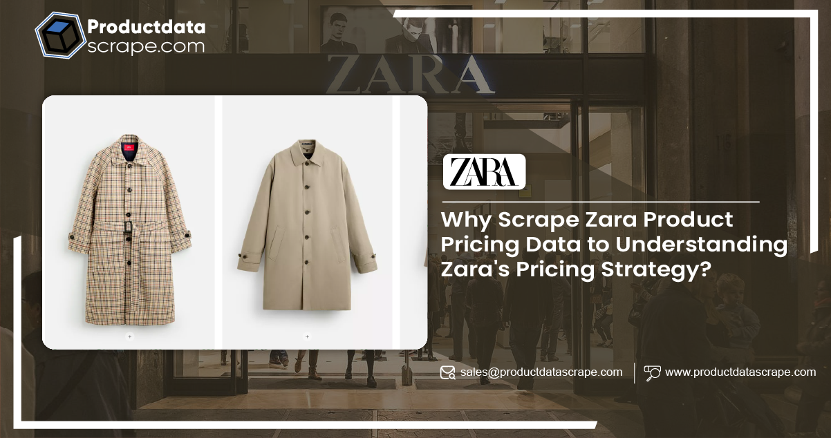 Why Scrape Zara Product Pricing Data to Understanding Zara's Pricing Strategy